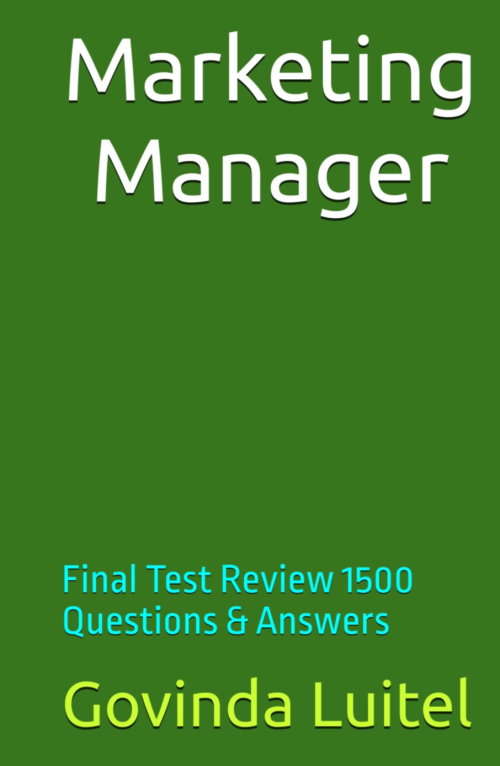 Marketing Manager: Final Test Review 1500 Questions & Answers