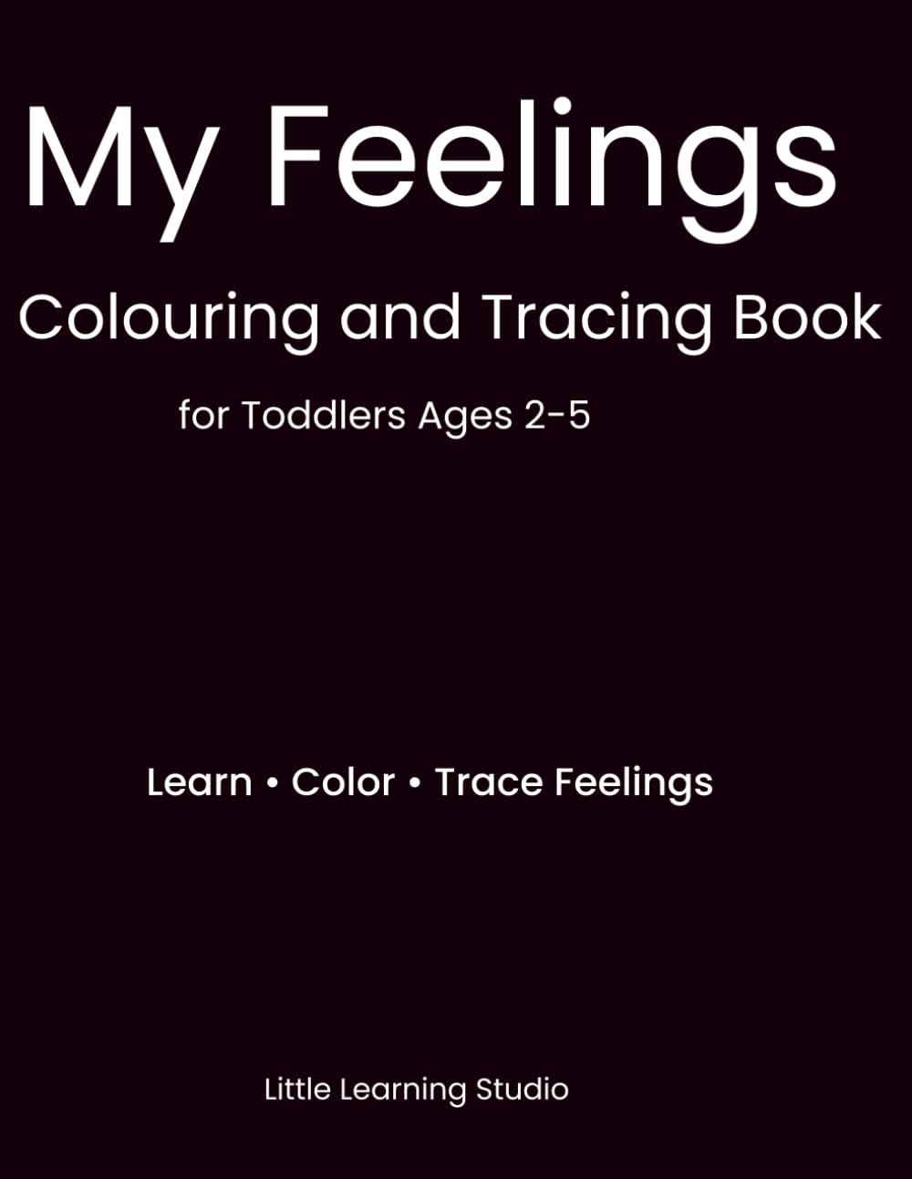 My Feelings: Colouring and Tracing Book for Toddlers