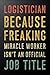 Logistician Because Freaking Miracle Worker Isn't an Official Job Title: Coworker Gag Gift Funny Office Notebook Journal for Women - Funny Gag Gift ... Reminder - Contact Log - Password Log