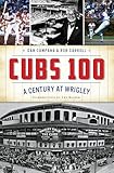 Cubs 100: A Century at Wrigley