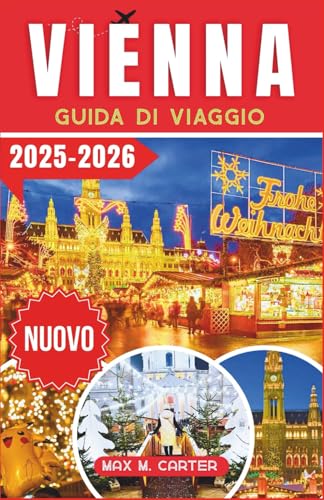 Vienna Guida di Viaggio 2025-2026: Scopri i mercatini di Natale