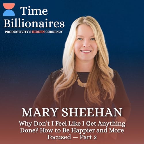『Why Don’t I Feel Like I Get Anything Done? How to Be Happier and More Focused With Mary Sheehan, Leader at Adobe and Google』のカバーアート