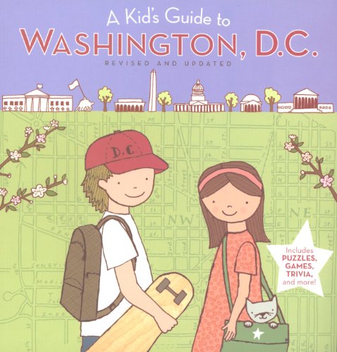 A Kid's Guide to Washington, D.c.: Revised and Updated Edition – A Complete Travel Companion for Children (Ages 6-9) with Puzzles and Games (A Kid's Guide To...)