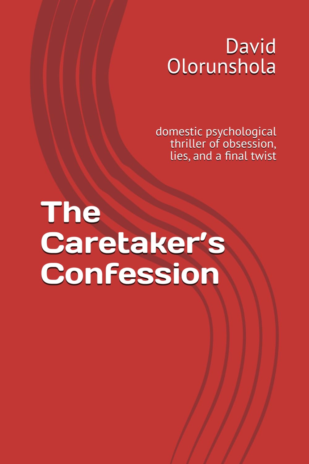 The Caretaker’s Confession: domestic psychological thriller of obsession, lies, and a final twist (Ledger of Lies)