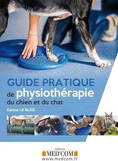 GUIDE PRATIQUE DE PHYSIOTHERAPIE DU CHIEN ET DU CHAT