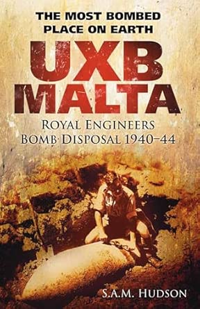 UXB Malta: Royal Engineers Bomb Disposal 1940-44: The Most Bombed Place on Earth UXB Malta: Royal Engineers Bomb Disposal 1940-44: The Most Bombed Place on Earth book cover