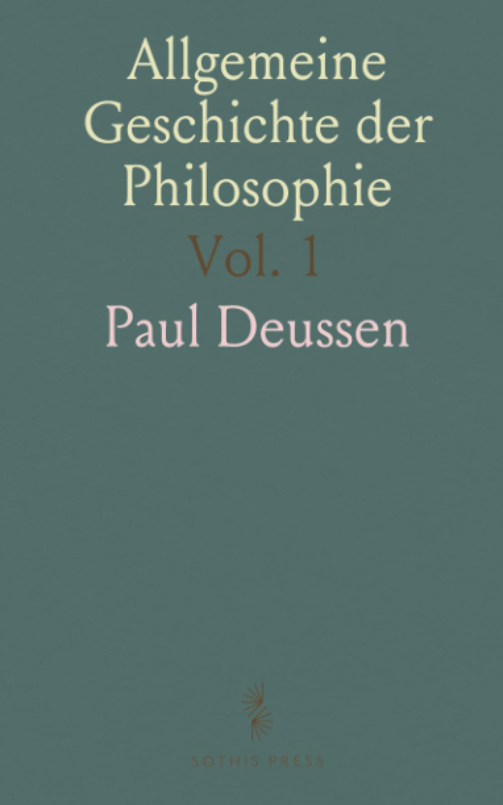 Allgemeine Geschichte der Philosophie: Mit Besonderer Berücksichtigung der Religionen; Zweiter Abteilung; Die Philosophie der Upanishad's