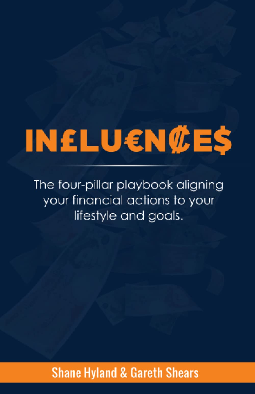 INFLUENCES: The Four Pillar Playbook Aligning Your Financial Actions To Your Lifestyle And Goals
