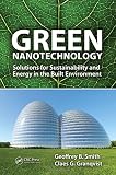 Green Nanotechnology: Solutions for Sustainability and Energy in the Built Environment