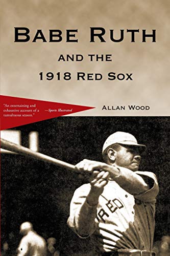 Babe Ruth and the 1918 Red Sox: Babe Ruth and the World Champion Boston Red Sox
