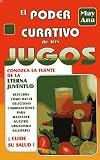 El poder curativo de los jugos/ The healing power of juices