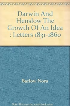 Darwin and Henslow: the growth of an idea; letters 1831-1860