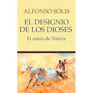 El designio de los dioses "El asirio de Nínive" Audiolibro Por Alfonso Solís arte de portada