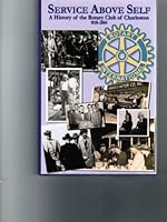 Service Above Self: A History of the Rotary Club of Charleston 1920-2004 B000TR14FE Book Cover