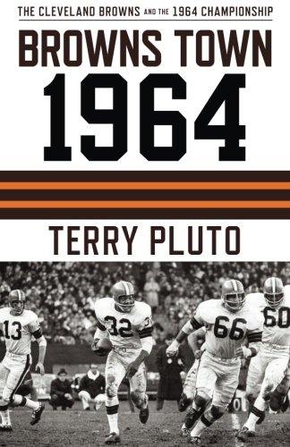 Browns Town 1964: The Cleveland Browns and the 1964 Championship