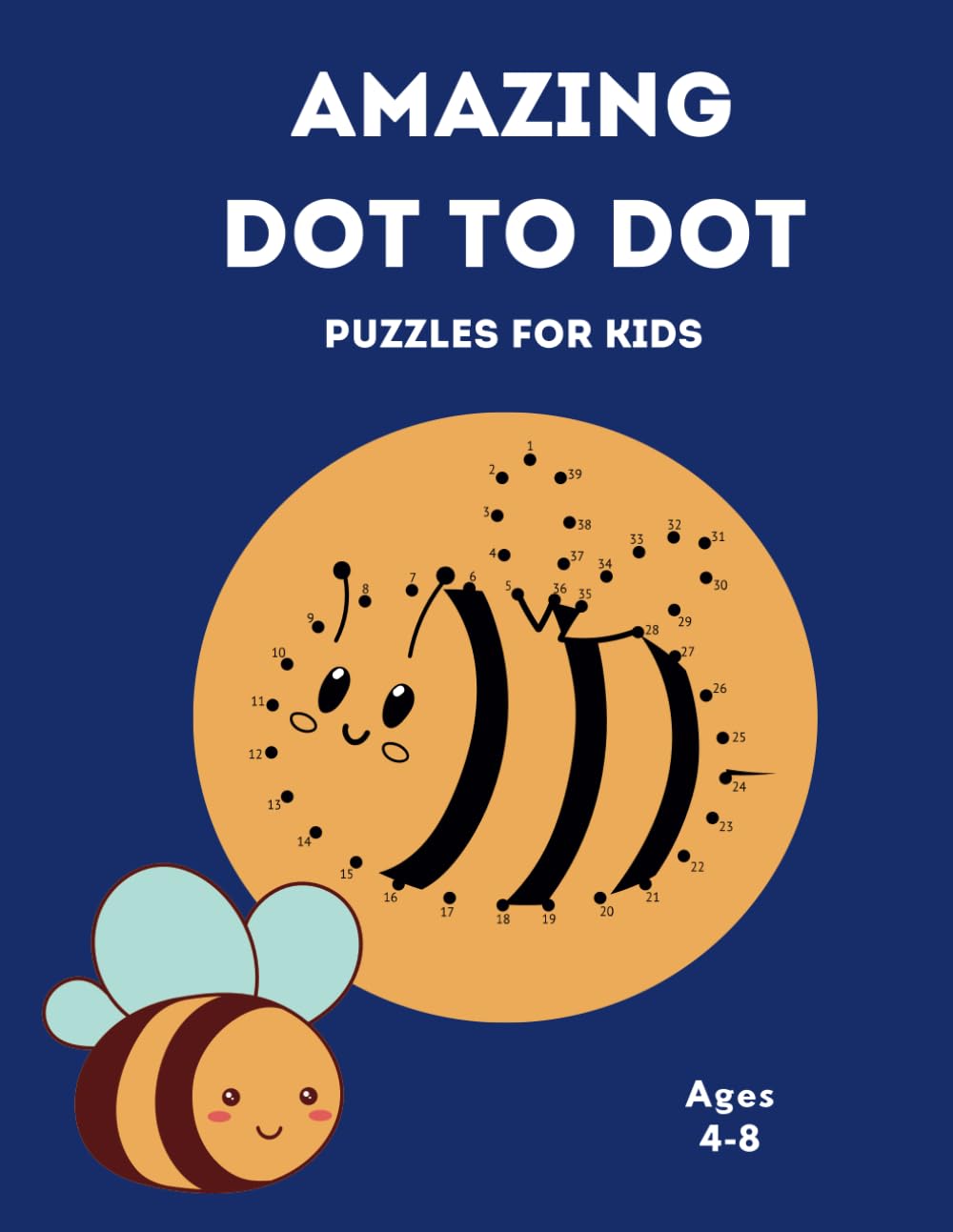 Amazing Dot To Dot Puzzles For Kids Ages 4-8: Connect the Dots and Discover! A Fun Activity Book for Kids ages 4-8,Big Dot-to-Dot Book for Smart Kids ... & Girls Connect The Dots Activity Books)