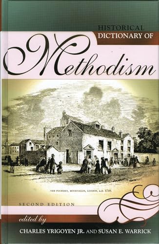Historical Dictionary of Methodism (Historical Dictionaries of Religions, Philosophies, and Movements Series Book 57)