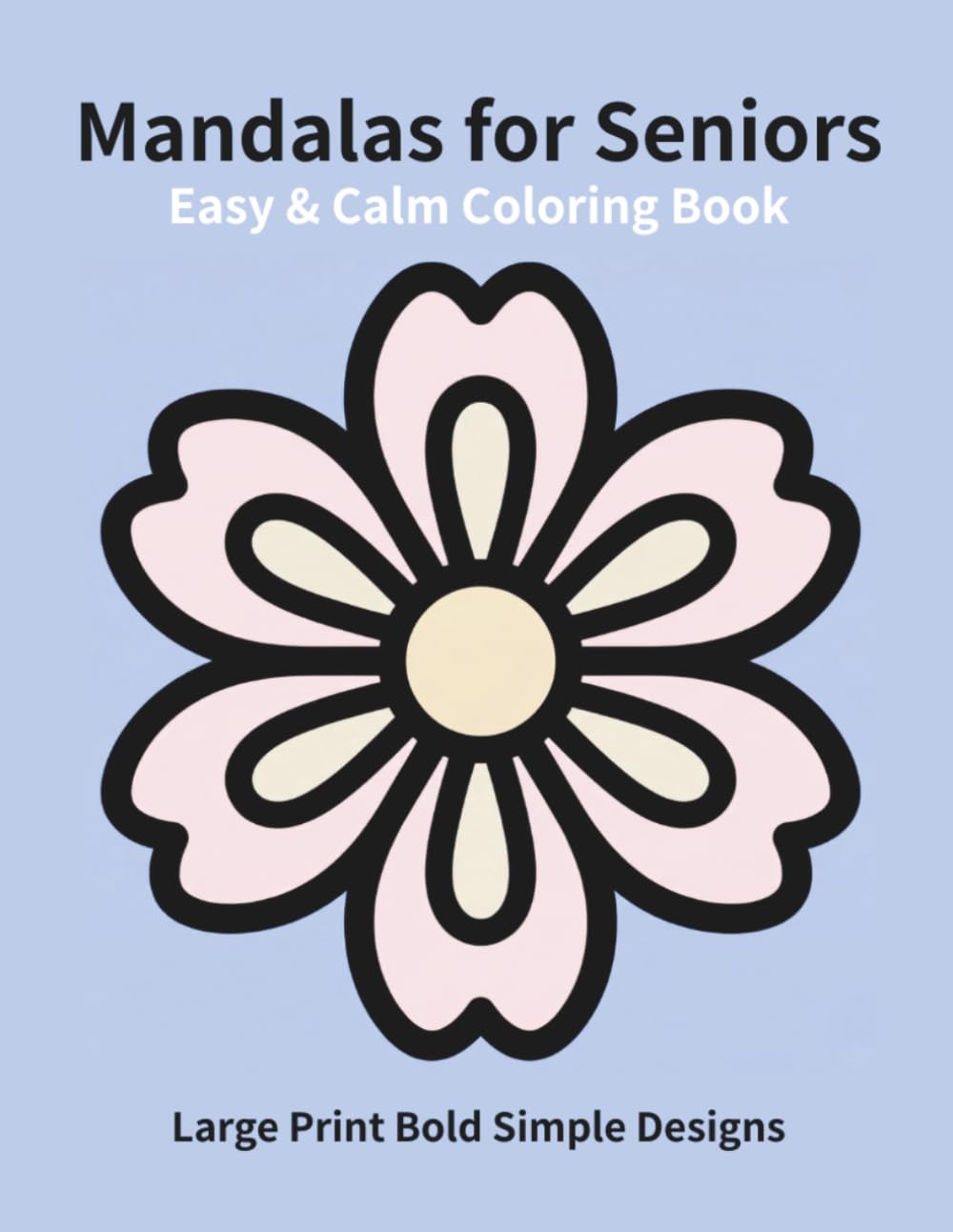 Easy & Calm Mandalas for Seniors: Large Print Bold Simple Designs