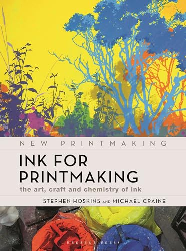 Ink For Printmaking: The Art, Craft And Chemistry Of Ink