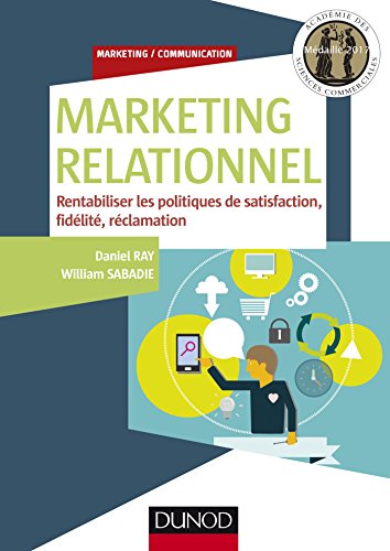  Marketing relationnel - Rentabiliser les politiques de satisfaction, fidélité, réclamation: Renta Gratuit