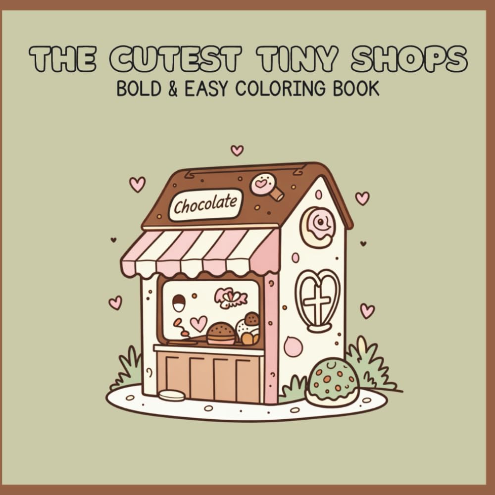 The Cutest Tiny Shops Coloring Book: 40 Kawaii Storefronts • Bold & Easy Coloring for Relaxation and Fun