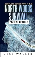 North Woods Survival: Train to Nowhere (North Woods Survival Series) B0CR7Y928W Book Cover