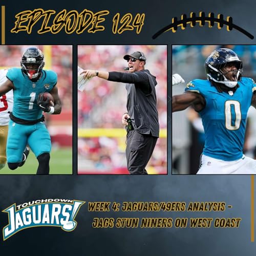 『Episode 123: Jaguars/49ers Week 4 Analysis - Jags Stun Niners on a West Coast Trip』のカバーアート