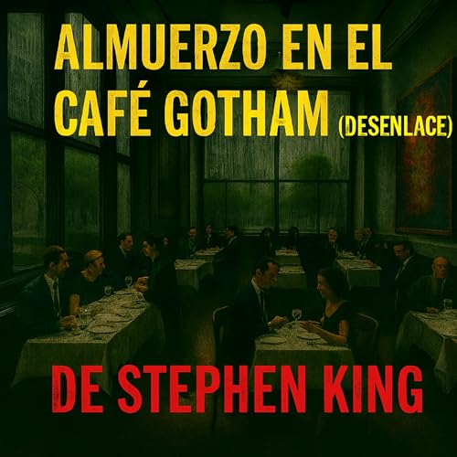 LA LOCURA ES EL PLATO FUERTE "ALMUERZO EN EL CAFÉ GOTHAM" (desenlace) - EL RINCÓN DE LAS PESADILLAS