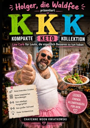 KKK - Kompakte Keto Kollektion: Low Carb für Leute, die eigentlich Besseres zu tun haben
