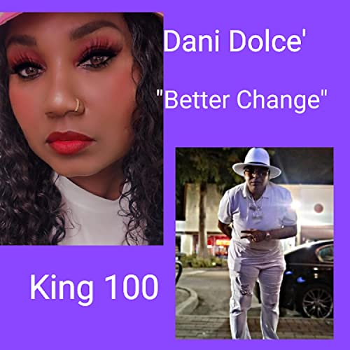 Better Change von Dani Dolce feat. King 100 bei Amazon Music Unlimited