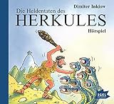 Die Heldentaten des Herkules: Das Hörspiel (Griechische Mythologie für Kinder) - Dr. h.c. Dimiter Inkiow Bärbel Röhl Darsteller: Andreas Fröhlich, Ilka Teichmüller, Christopher Heisler, Stefan Krause, Martin Seifert 