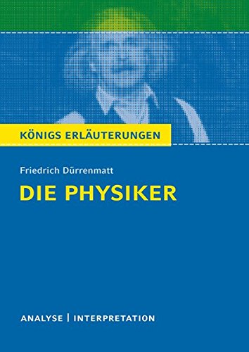 Königs Erläuterungen: Textanalyse und Interpretation zu Dürrenmatt. Die Physiker. Alle erforderli Königs Erläuterungen: Textanalyse und Interpretation zu Dürrenmatt. Die Physiker. Alle erforderli