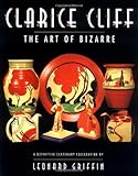  Clarice Cliff: The Art of Bizarre: The Art of the Bizarre