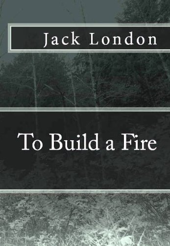 optimized build - To Build a Fire (with 1902 & 1908 versions, a photo history, and optimized for Kindle)