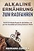 Produktbild ALKALINE ERNAHRUNG Zum RADFAHREN: Die BESTEN Alkaline Rezepte fur alle Radfahrer, die gern ihre Gesundheit und Leistung Verbessern Wollen