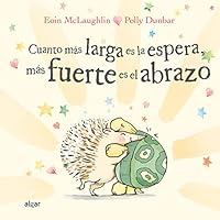 Cuanto más larga es la espera, más fuerte es el abrazo (Spanish Edition) 8491425543 Book Cover