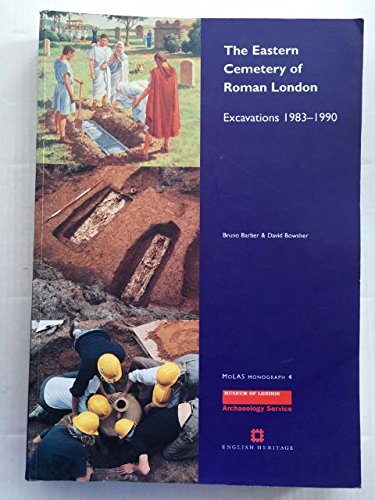 The Eastern Cemetery of Roman London: Excavations 1983-1990: Barber ...