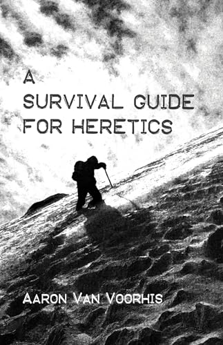 A Survival Guide For Heretics