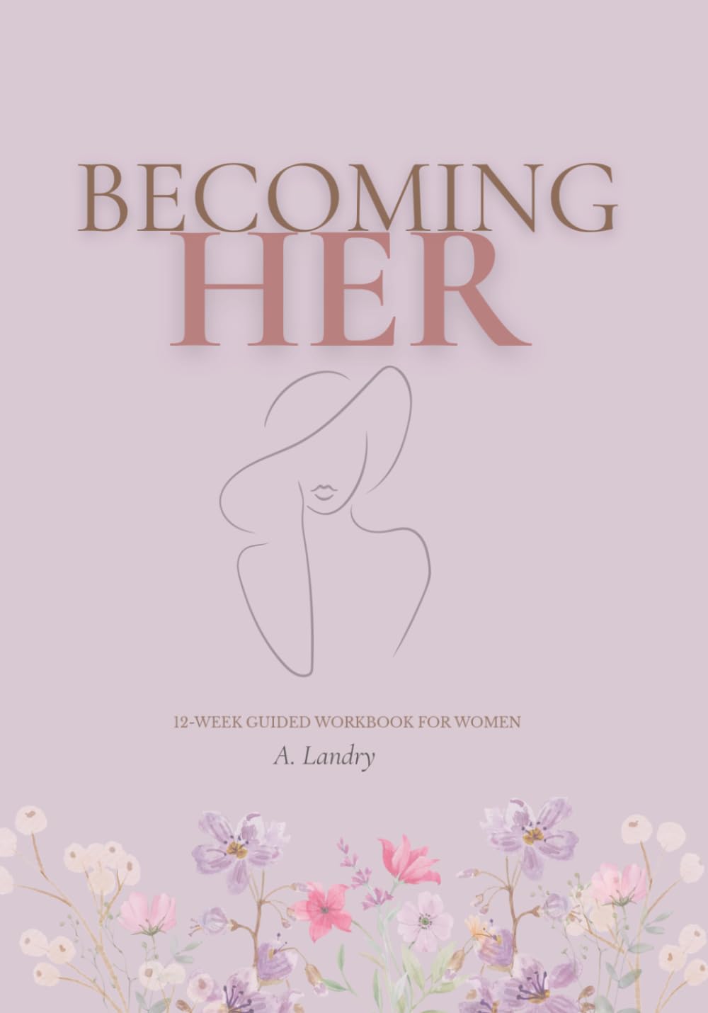 Becoming Her: The woman you dream of becoming starts here.