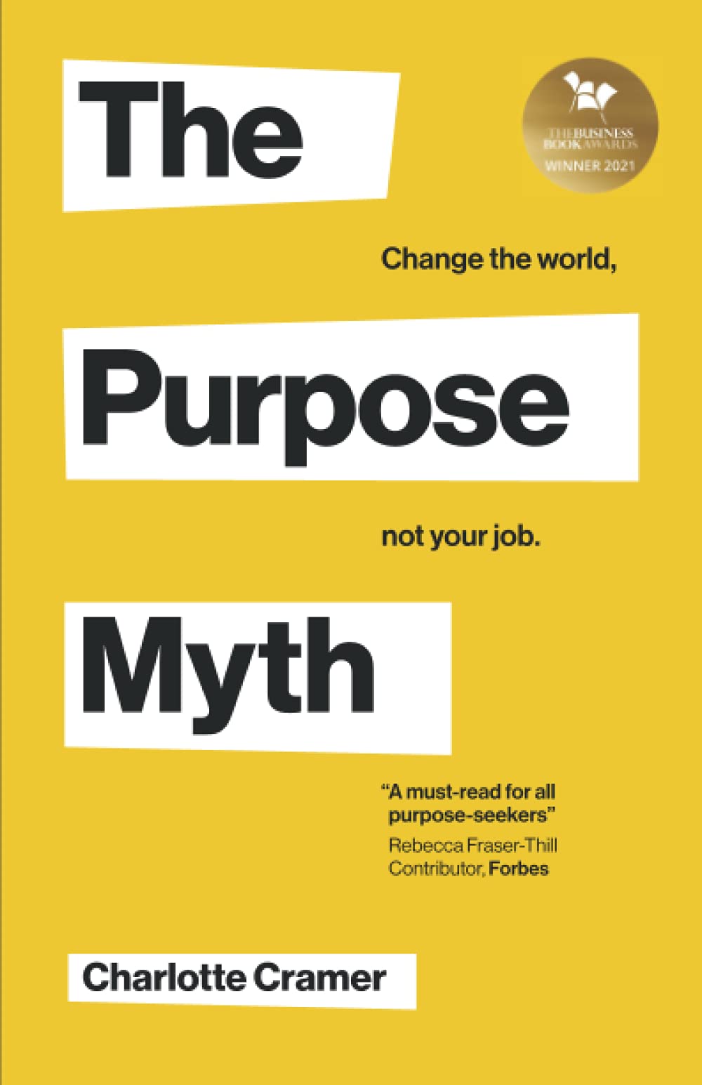The Purpose Myth: Change the world, not your job
