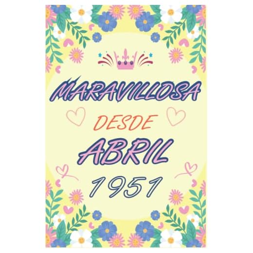 CUADERNO, MARAVILLOSA DESDE ABRIL 1951: Regalo de 71 cumpleaños para mujeres y hombres, ideas de 71 cumpleaños... un cumpleaños... divertido, cuaderno ... regalo de 71 cumpleaños para él/ella.