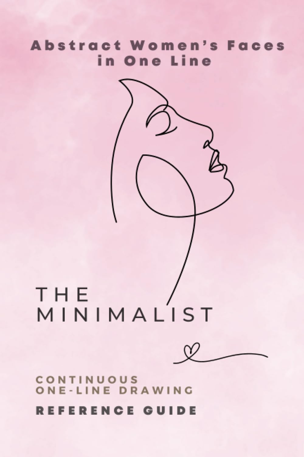 The Minimalist Abstract Women’s Faces in One Line: Continuous One-Line Drawing Reference Guide
