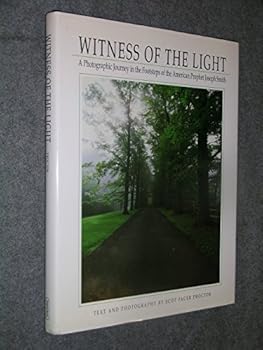 Hardcover Witness of the Light - a Photographic Journey in the Footsteps of the American Prophet Joseph Smith Book