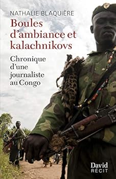 Paperback BOULES D'AMBIANCE ET KALACHNIKOVS: CHRONIQUE D'UNE JOURNALISTE AU [French] Book