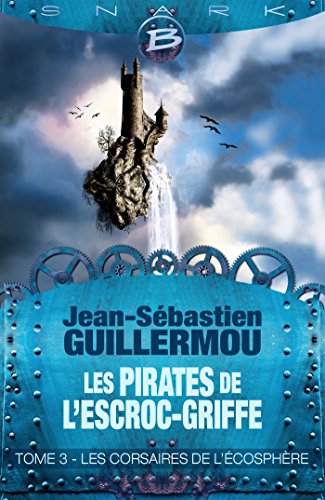 Télécharger Les Corsaires de l'écosphère: Les Pirates de L'Escroc-Griffe, T3 PDF