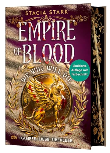 We Who Will Die: ›The Vampire Diaries‹ meets ›Gladiator‹ – Romantic-Fantasy voll tödlicher Wettkämpfe & intriganter Vampire | Mit epischem Farbschnitt in limitierter Auflage (Empire of Blood, Band 1)