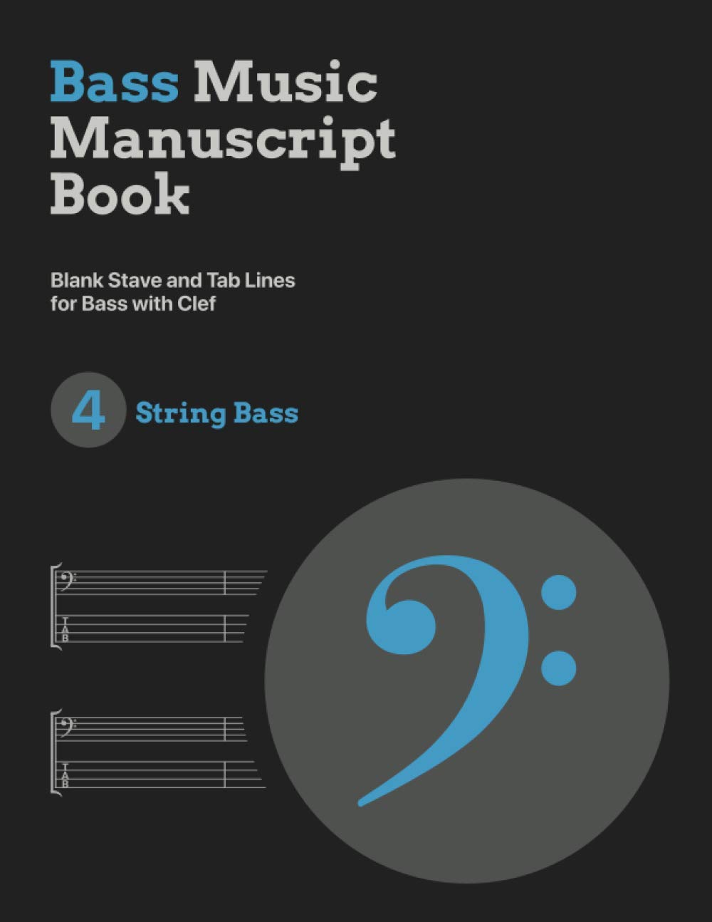 Bass Music Manuscript Book: Blank Stave and Tab Lines for Bass with Clef