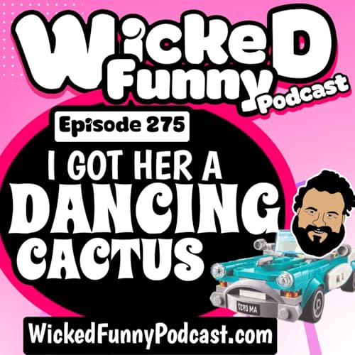Episode 275 I Got Her A Dancing Cactus
