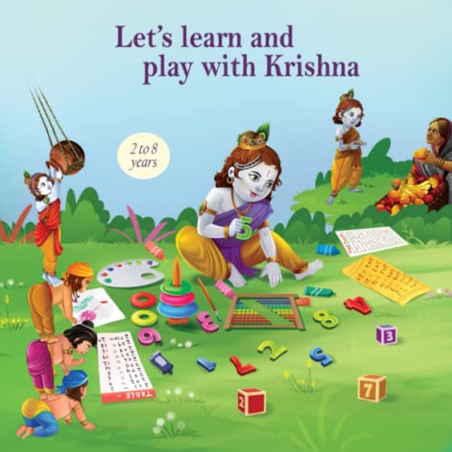 Let's learn and play with Krishna: Rhythmic poems, adorable illustrations, inspiring life lessons for kids, fun color discovery pages, hands-on number tracing worksheets, and amusing maze puzzle.