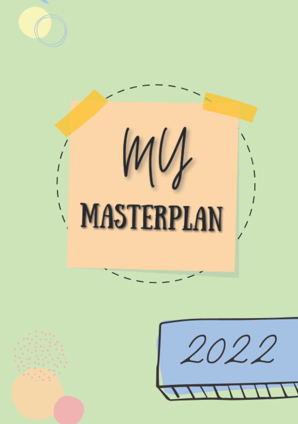 My Masterplan 2022 Planner 7"x10": Annual, Monthly and Daily Planner